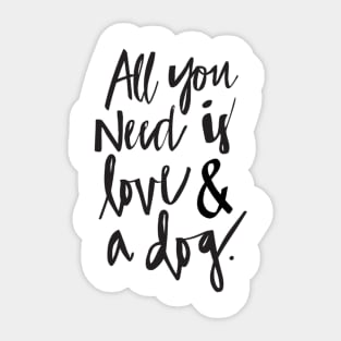 All you need is love and a dog Sticker